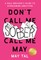 Don't Call Me Sober, Call Me May