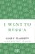 I Went to Russia