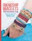 Friendship Bracelets All Grown Up