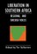 Liberation in Southern Africa - Regional and Swedish Voices