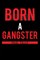 Born a Gangster