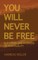 You will never be free