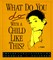 What Do You Do with a Child Like This?