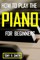 How to Play the Piano