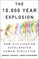 The 10,000 Year Explosion