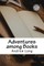 Adventures among Books