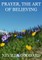Prayer, The Art Of Believing