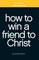 Little Black Book on How to Win a Friend to Christ