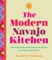 The Modern Navajo Kitchen