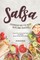 Salsa Cookbook for The Best Dips and Sauces