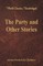 The Party and Other Stories (World Classics, Unabridged)