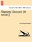 Slippery Ground. [A Novel.]