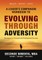A Leader's Companion Workbook To Evolving Through Adversity