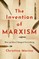 The Invention of Marxism