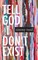 Tell God I Don't Exist