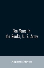 Ten years in the ranks, U. S. army Ten years in the ranks, U. S. army
