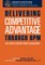 Delivering Competitive Advantage Through BPM