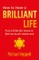 How to Have a Brilliant Life