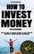 How to Invest Money for Beginners