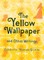 The Yellow Wallpaper and Other Writings