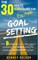 Goal Setting - The 30 Minute Quick Guide For Busy People
