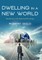 Dwelling in a New World