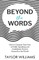 Beyond the Words