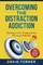 Overcoming the Distraction Addiction