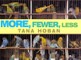 More, Fewer, Less