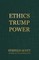 Ethics Trump Power