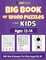 Big Book Of Word Puzzles For Kids Ages 12-14 - 120 Word Games For Kids Aged 12-14