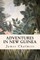 Adventures in New Guinea