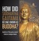 How Did Siddhartha Gautama Become Known as Buddha? Buddhism Philosophy Grade 6 Children's Religion Books