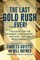 The Last Gold Rush...Ever!