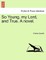 So Young, My Lord, and True. a Novel.