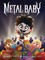 Metal Baby