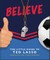 Believe: The Little Guide to Ted Lasso (Unofficial & Unauthorised)