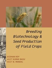 Breeding Biotechnology and Seed Production of Field Crops Breeding Biotechnology and Seed Production of Field Crops