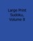 Large Print Sudoku, Volume 8