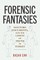 Forensic Fantasies