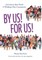 By Us! For Us!