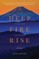 Deep Fire Rise