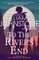 To the River's End