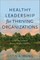 Healthy Leadership for Thriving Organizations