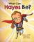 What Can Hayes Be?