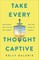 Take Every Thought Captive
