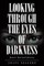 Looking Through the Eyes of Darkness