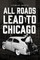 All Roads Lead To Chicago