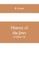 History of the Jews, (Volume VI) Containing a Memoir of the Author by Dr. Philip Bloch, a Chronological Table of Jewish History, an Index to the Whole Work