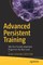 Advanced Persistent Training